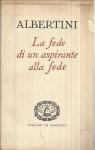 ALBERTINI LA FEDE DI UN ASPIRANTE ALLA FEDE